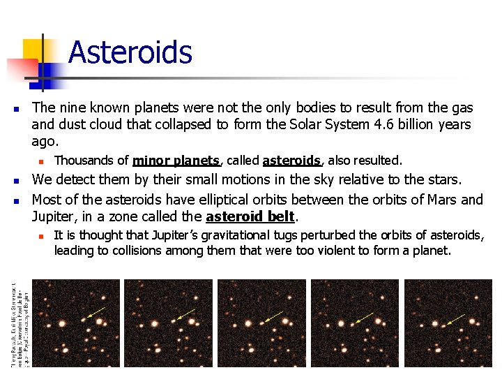 Asteroids n The nine known planets were not the only bodies to result from