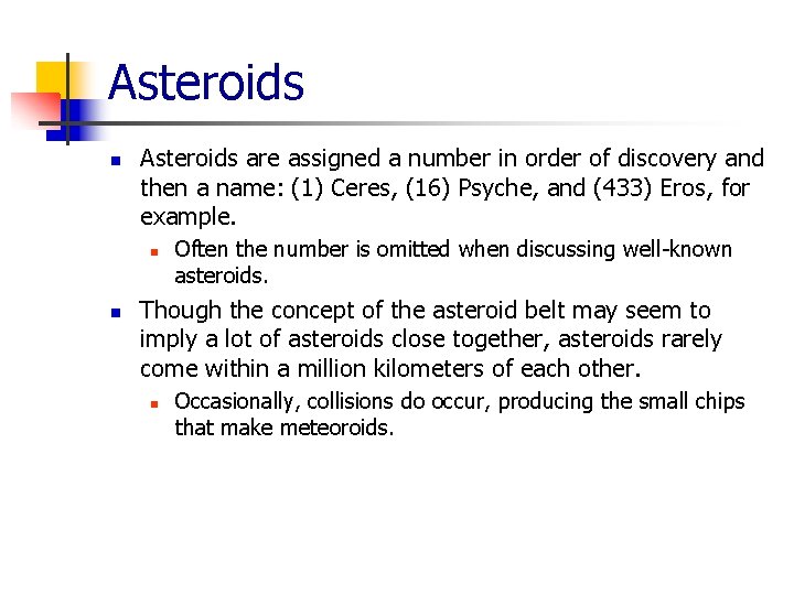 Asteroids n Asteroids are assigned a number in order of discovery and then a