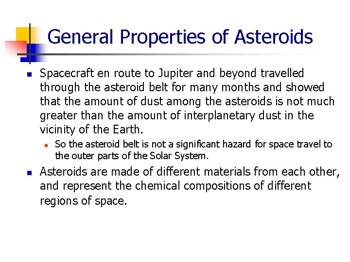 General Properties of Asteroids n Spacecraft en route to Jupiter and beyond travelled through