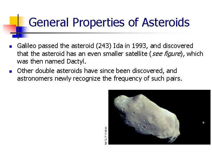 General Properties of Asteroids n n Galileo passed the asteroid (243) Ida in 1993,