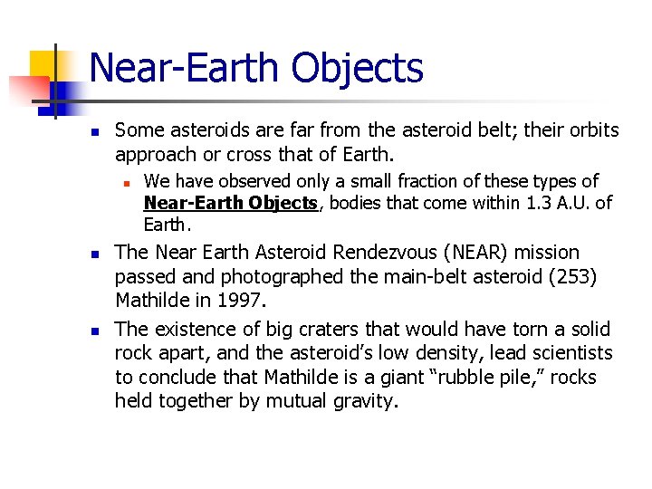 Near-Earth Objects n Some asteroids are far from the asteroid belt; their orbits approach