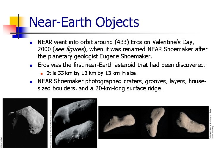 Near-Earth Objects n n NEAR went into orbit around (433) Eros on Valentine’s Day,