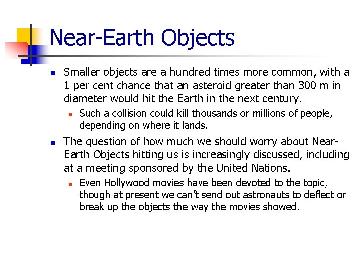 Near-Earth Objects n Smaller objects are a hundred times more common, with a 1