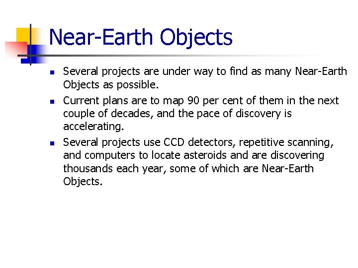 Near-Earth Objects n n n Several projects are under way to find as many