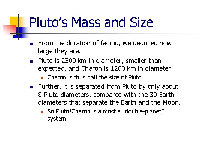 Pluto’s Mass and Size n n From the duration of fading, we deduced how