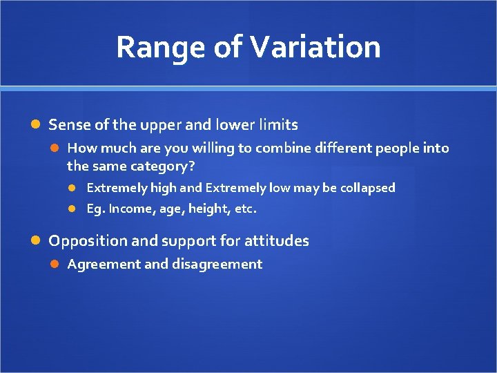 Range of Variation Sense of the upper and lower limits How much are you