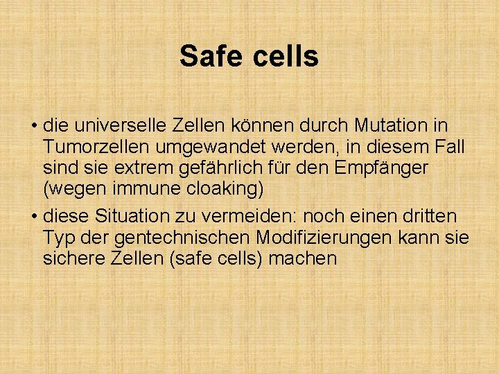 Safe cells • die universelle Zellen können durch Mutation in Tumorzellen umgewandet werden, in