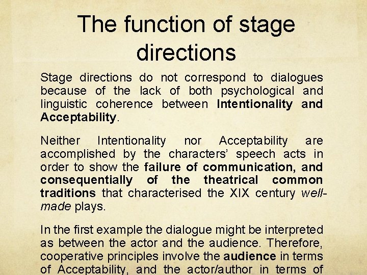 The function of stage directions Stage directions do not correspond to dialogues because of