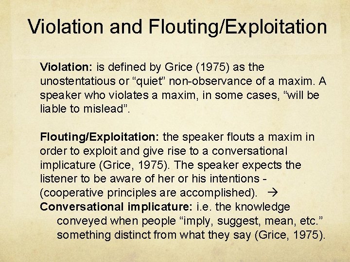 Violation and Flouting/Exploitation Violation: is defined by Grice (1975) as the unostentatious or “quiet”