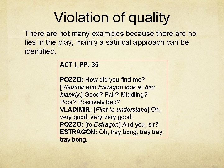 Violation of quality There are not many examples because there are no lies in