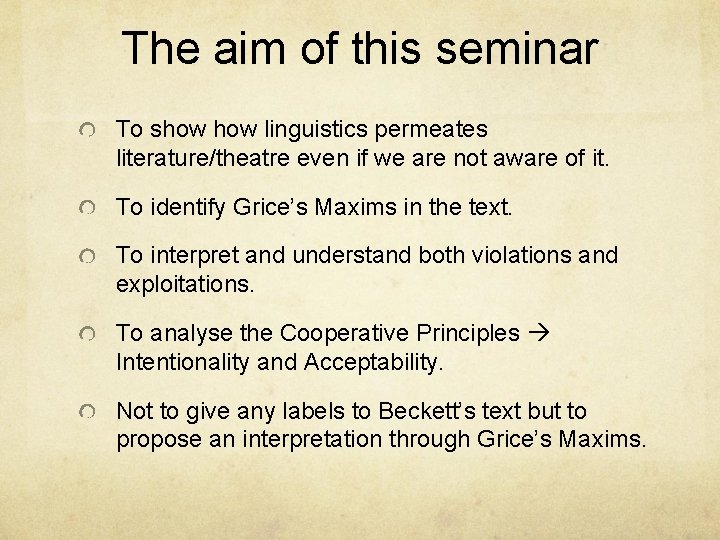 The aim of this seminar To show linguistics permeates literature/theatre even if we are