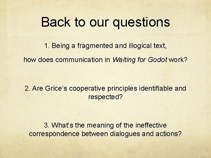 Back to our questions 1. Being a fragmented and illogical text, how does communication