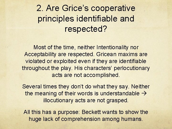 2. Are Grice’s cooperative principles identifiable and respected? Most of the time, neither Intentionality