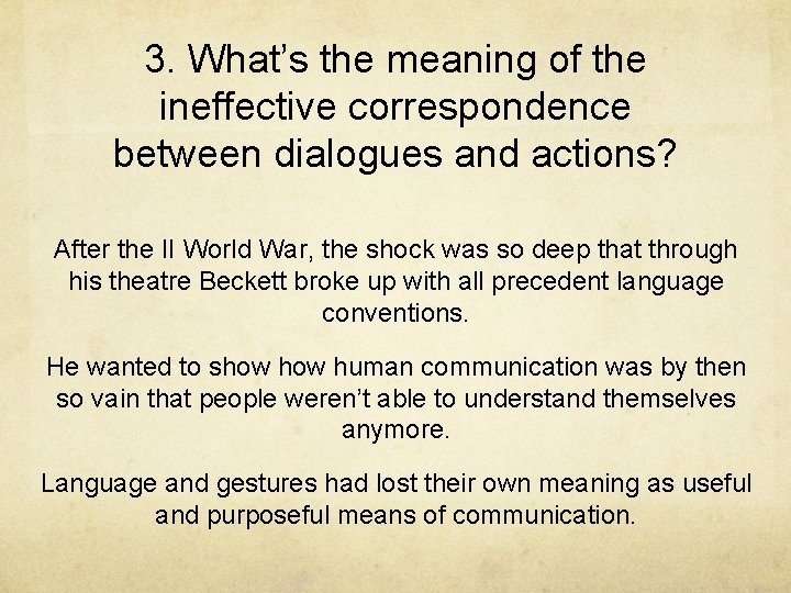 3. What’s the meaning of the ineffective correspondence between dialogues and actions? After the