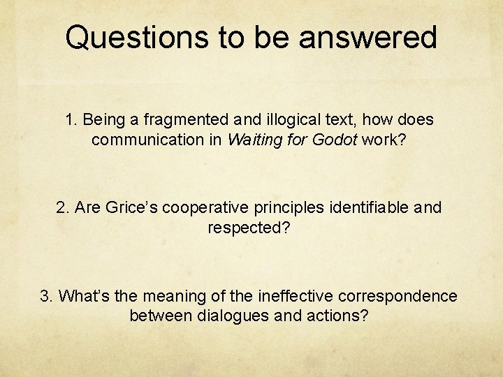 Questions to be answered 1. Being a fragmented and illogical text, how does communication