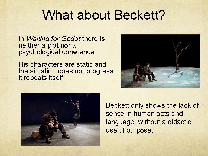 What about Beckett? In Waiting for Godot there is neither a plot nor a