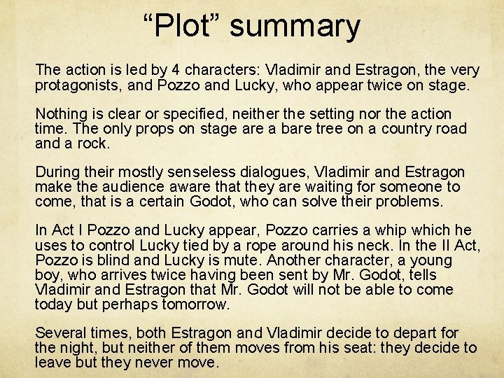 “Plot” summary The action is led by 4 characters: Vladimir and Estragon, the very