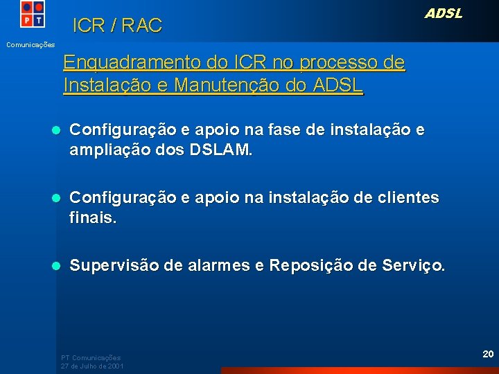 ICR / RAC ADSL Comunicações Enquadramento do ICR no processo de Instalação e Manutenção