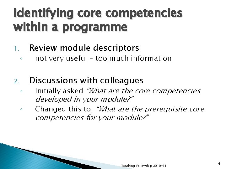 Identifying core competencies within a programme 1. ◦ 2. ◦ ◦ Review module descriptors Identifying core competencies within a programme 1. ◦ 2. ◦ ◦ Review module descriptors
