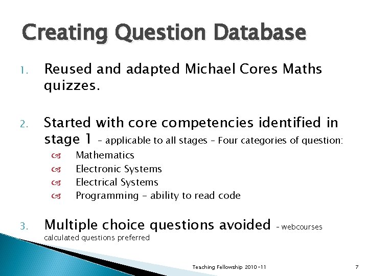 Creating Question Database 1. Reused and adapted Michael Cores Maths quizzes. 2. Started with Creating Question Database 1. Reused and adapted Michael Cores Maths quizzes. 2. Started with