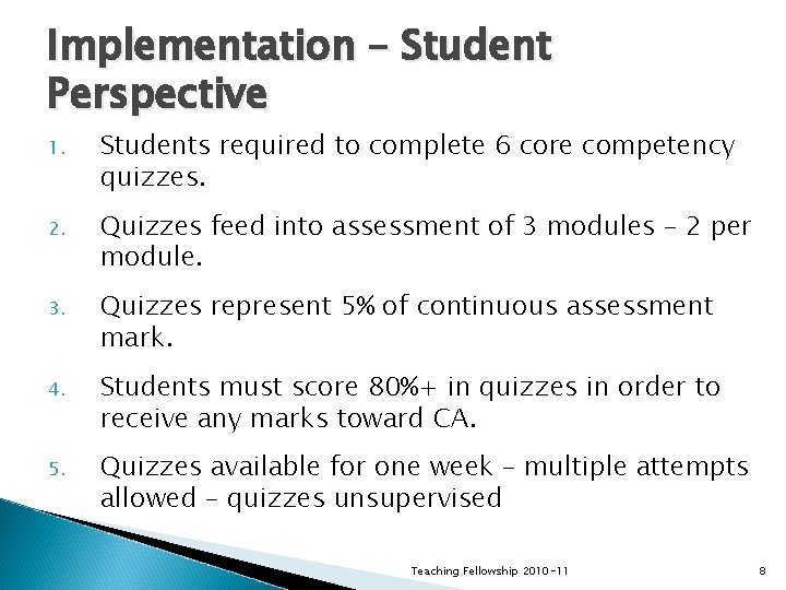 Implementation – Student Perspective 1. Students required to complete 6 core competency quizzes. 2. Implementation – Student Perspective 1. Students required to complete 6 core competency quizzes. 2.