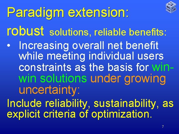 Paradigm extension: robust solutions, reliable benefits: • Increasing overall net benefit while meeting individual