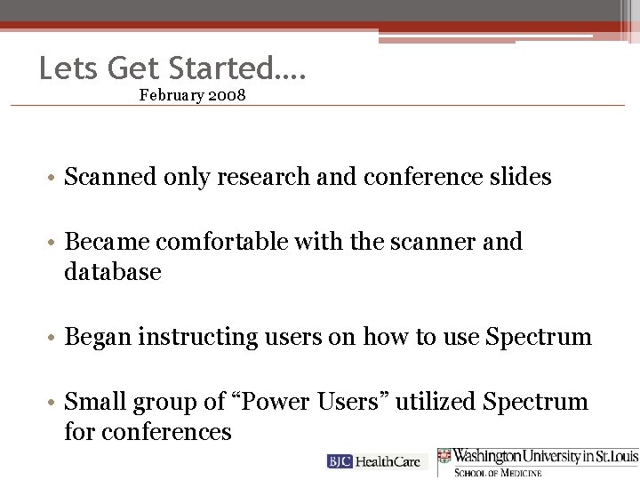 Lets Get Started…. February 2008 • Scanned only research and conference slides • Became