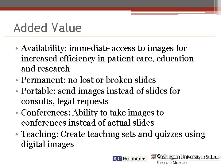 Added Value • Availability: immediate access to images for increased efficiency in patient care,
