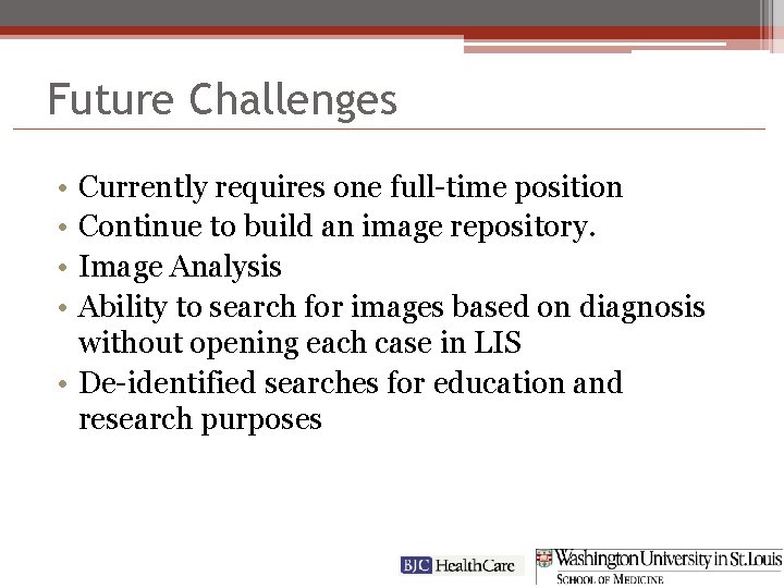 Future Challenges • • Currently requires one full-time position Continue to build an image