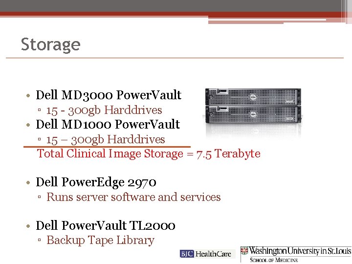 Storage • Dell MD 3000 Power. Vault ▫ 15 - 300 gb Harddrives •