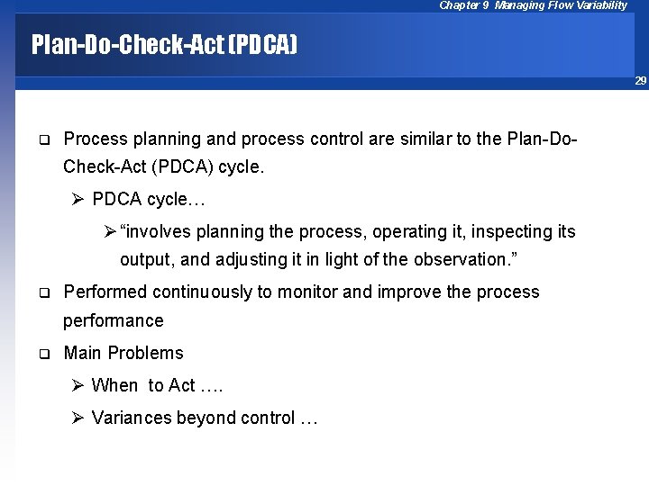 Chapter 9 Managing Flow Variability Plan-Do-Check-Act (PDCA) 29 q Process planning and process control