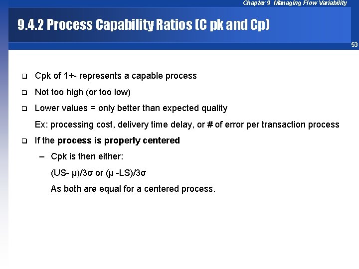 Chapter 9 Managing Flow Variability 9. 4. 2 Process Capability Ratios (C pk and
