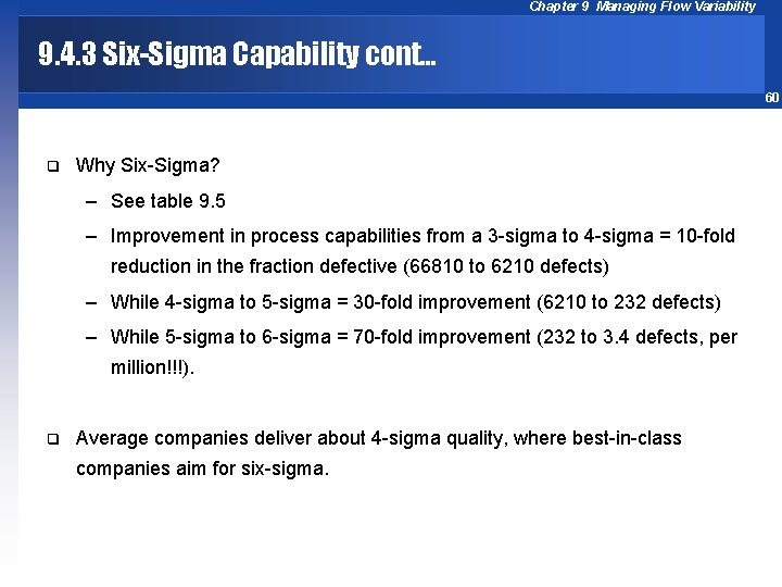 Chapter 9 Managing Flow Variability 9. 4. 3 Six-Sigma Capability cont… 60 q Why