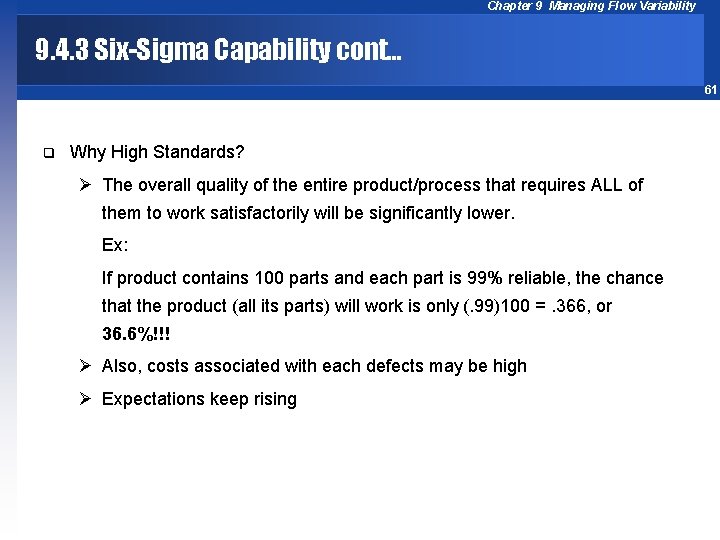 Chapter 9 Managing Flow Variability 9. 4. 3 Six-Sigma Capability cont… 61 q Why