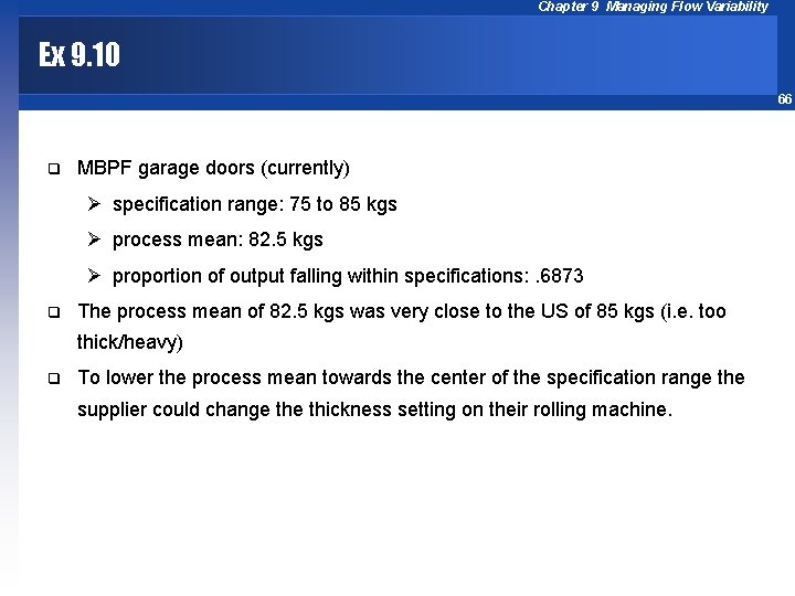 Chapter 9 Managing Flow Variability Ex 9. 10 66 q MBPF garage doors (currently)