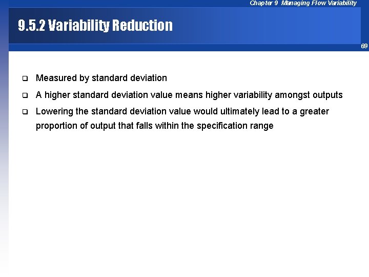 Chapter 9 Managing Flow Variability 9. 5. 2 Variability Reduction 69 q Measured by