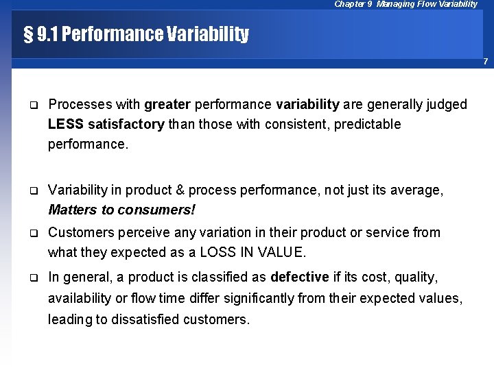 Chapter 9 Managing Flow Variability § 9. 1 Performance Variability 7 q Processes with