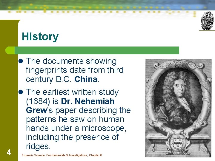 History l The documents showing fingerprints date from third century B. C. China. l