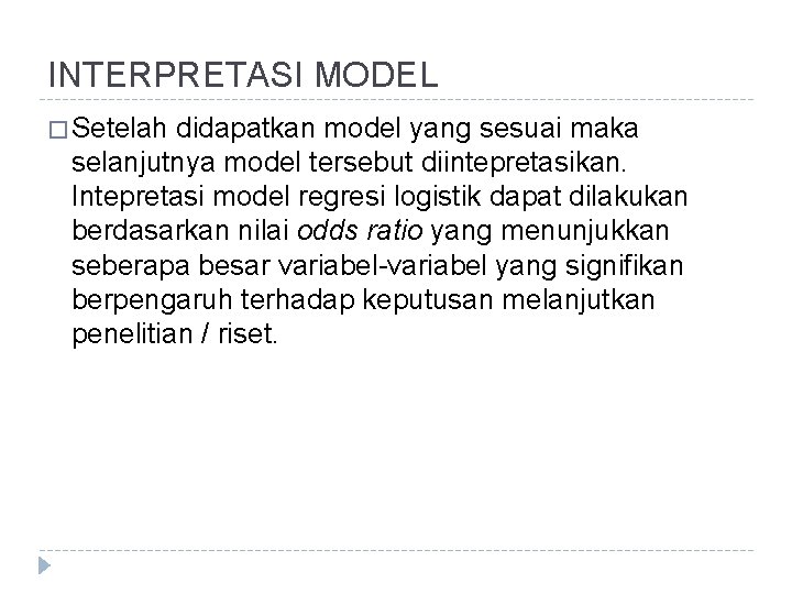 INTERPRETASI MODEL � Setelah didapatkan model yang sesuai maka selanjutnya model tersebut diintepretasikan. Intepretasi
