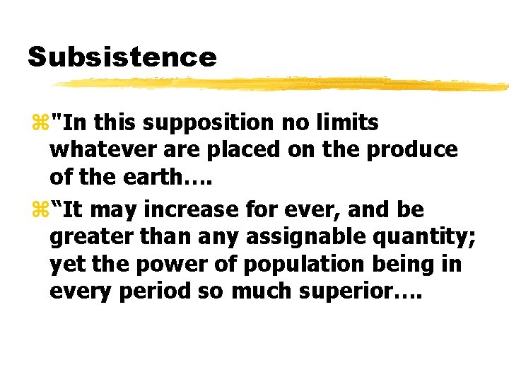 Subsistence z"In this supposition no limits whatever are placed on the produce of the