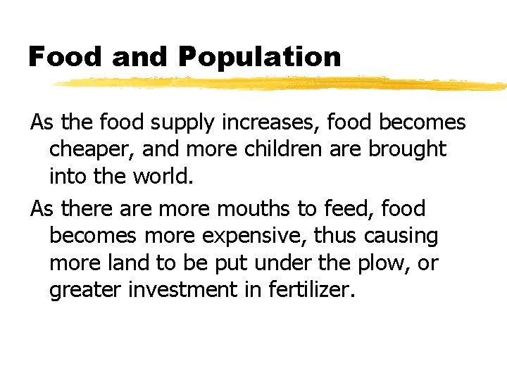 Food and Population As the food supply increases, food becomes cheaper, and more children