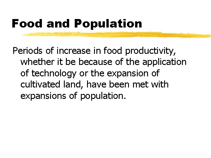 Food and Population Periods of increase in food productivity, whether it be because of