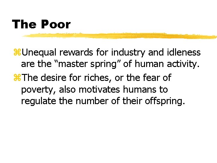 The Poor z. Unequal rewards for industry and idleness are the “master spring” of