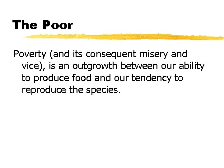 The Poor Poverty (and its consequent misery and vice), is an outgrowth between our