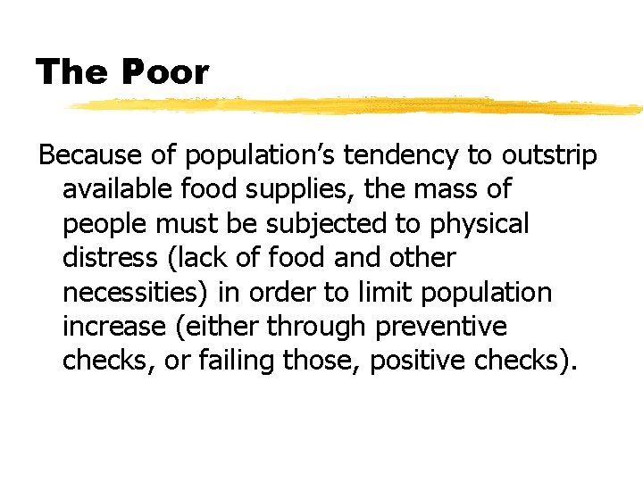 The Poor Because of population’s tendency to outstrip available food supplies, the mass of