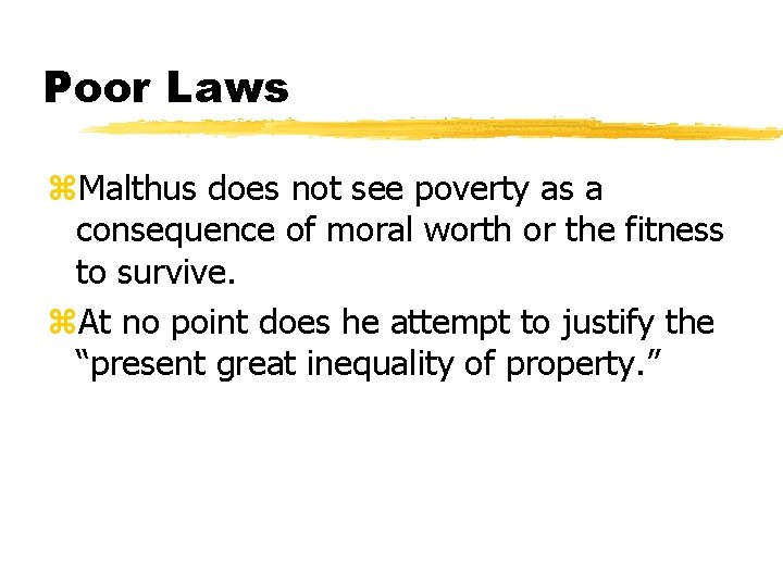 Poor Laws z. Malthus does not see poverty as a consequence of moral worth