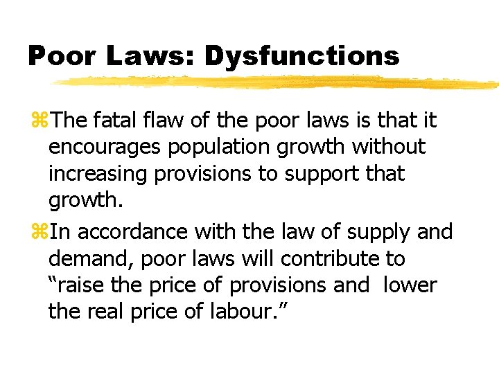 Poor Laws: Dysfunctions z. The fatal flaw of the poor laws is that it