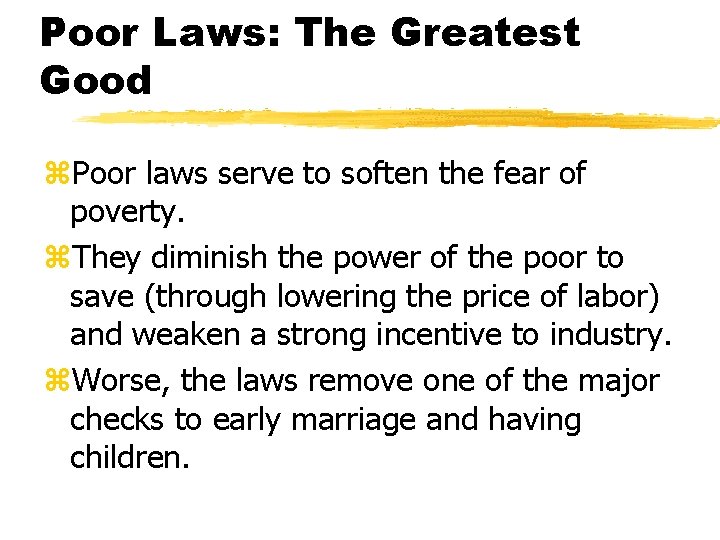 Poor Laws: The Greatest Good z. Poor laws serve to soften the fear of
