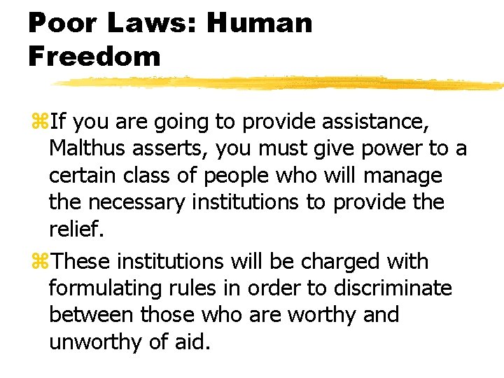 Poor Laws: Human Freedom z. If you are going to provide assistance, Malthus asserts,