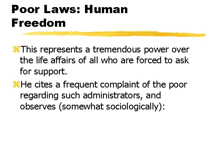 Poor Laws: Human Freedom z. This represents a tremendous power over the life affairs